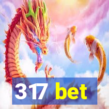 317 bet